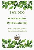 Ler Ewé Orò: As folhas sagradas na Fortaleza Ilê Orixá, do autor Ronie Ánderson Pereira Ler Ewé Orò: As folhas sagradas na Fortaleza Ilê Orixá, do autor Ronie Ánderson Pereira