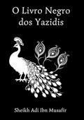 Ler O Livro Negro dos Yazidis, do autor Sheikh Adi ibn Musafir