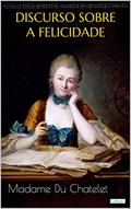 Ler DISCURSO SOBRE A FELICIDADE (Escritoras do Mundo), do autor Madame Du Chatelet Ler DISCURSO SOBRE A FELICIDADE (Escritoras do Mundo), do autor Madame Du Chatelet