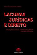 Ler Lacunas Jurídicas e Direito: A Função Judicial Estabilizadora da Decisão Jurídica, do autor Tiago Gagliano Pinto Alberto