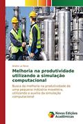 Ler Melhoria na produtividade utilizando a simulação computacional: Busca da melhoria na produtividade de uma pequena indústria moveleira, utilizando o auxilio da simulação computacional, do autor La Neve Andrei