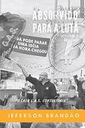 Ler Absorvido para a luta: O caso GAS Consultoria, do autor Jeferson Brandão Sarandy