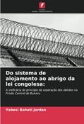 Ler Do sistema de alojamento ao abrigo da lei congolesa:: A ineficácia do princípio da separação dos detidos na Prisão Central de Bukavu, do autor Yabesi Bahati Jordan Ler Do sistema de alojamento ao abrigo da lei congolesa:: A ineficácia do princípio da separação dos detidos na Prisão Central de Bukavu, do autor Yabesi Bahati Jordan