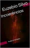 Ler Incoerências: Ilusões & Verdades, do autor Euzebio Silva