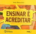 Ler Ensinar É Acreditar, do autor João Beauclair