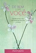 Ler De bem com você: Acredite em Deus e não nas mentiras que você conta a si mesma, do autor Sharon Jaynes Ler De bem com você: Acredite em Deus e não nas mentiras que você conta a si mesma, do autor Sharon Jaynes