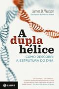 Ler A dupla hélice: Como descobri a estrutura do DNA, do autor James D. Watson