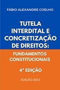Ler Tutela Interdital e concretização de direitos: Fundamentos constitucionais - 4ª edição, do autor Fábio Alexandre Coelho