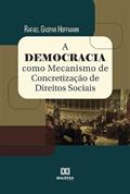 Ler A Democracia como mecanismo de concretização de Direitos Sociais, do autor Rafael Gaspar Hoffmann Ler A Democracia como mecanismo de concretização de Direitos Sociais, do autor Rafael Gaspar Hoffmann