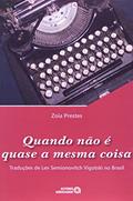 Ler Quando Não é Quase a Mesma Coisa: Traduções de Lev Semionovitch Vigotski no Brasil, do autor Zoia Prestes Ler Quando Não é Quase a Mesma Coisa: Traduções de Lev Semionovitch Vigotski no Brasil, do autor Zoia Prestes