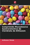 Ler Comprimido Mucoahesive Gastroretentivo de Cloridrato de Diltiazem, do autor Anilkumar Shinde Ler Comprimido Mucoahesive Gastroretentivo de Cloridrato de Diltiazem, do autor Anilkumar Shinde