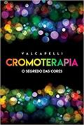 Ler Cromoterapia. O Segredo das Cores, do autor Valcapelli