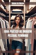 Ler Guia Prático de Imagem Pessoal Feminina, do autor Daiane de Morais Ler Guia Prático de Imagem Pessoal Feminina, do autor Daiane de Morais