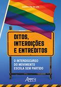 Ler Ditos, Interdições e Entreditos: O Interdiscurso do Movimento Escola sem Partido, do autor Luciano Paz de Lira Ler Ditos, Interdições e Entreditos: O Interdiscurso do Movimento Escola sem Partido, do autor Luciano Paz de Lira