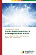 Ler Redes interdiscursivas e convergência de mídias: Uma análise de Brilho Eterno de uma Mente sem Lembranças, do autor Secomandi Mestriner Rogerio