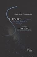 Ler Saussure e o Curso de Linguística Geral: Valores, Confrontos, Desconstrução, do autor Maria Sílvia Cintra Martins