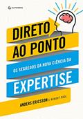 Ler Direto ao Ponto: Os segredos da nova ciência da expertise, do autor Anders Ericsson; Robert Pool Ler Direto ao Ponto: Os segredos da nova ciência da expertise, do autor Anders Ericsson; Robert Pool