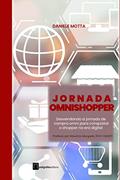 Ler Jornada Omnishopper: Desvendando a jornada de compra omni para conquistar o shopper na era digital, do autor Daniele Motta Ler Jornada Omnishopper: Desvendando a jornada de compra omni para conquistar o shopper na era digital, do autor Daniele Motta