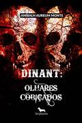 Ler Dinant: Olhares Cobiçados, do autor Aníbalh Aureum Monte Ler Dinant: Olhares Cobiçados, do autor Aníbalh Aureum Monte