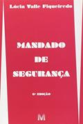Ler Mandado de segurança - 6 ed./2009, do autor Lucia Valle Figueiredo