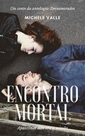 Ler Encontro Mortal, do autor Michele Valle
