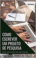 Ler Como escrever um projeto de pesquisa de doutorado (Acadêmico), do autor Dra. Lígia Gomes do Valle