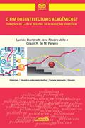 Ler O fim dos Intelectuais Acadêmicos?: Induções da Capes e Desafios às Associações Científicas, do autor Lucídio Bianchetti; Ione Ribeiro Valle; Gilson R. de M. Pereira