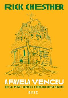 A favela venceu: de um povo heroico o brado retumbante, do autor Rick Chesther