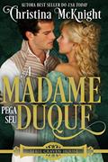Ler A Madame Pega seu Duque (Série Craven House - Volume 3), do autor Christina McKnight Ler A Madame Pega seu Duque (Série Craven House - Volume 3), do autor Christina McKnight