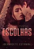 Ler Dona das Minhas Escolhas: (conto), do autor Bernadete Estanini Ler Dona das Minhas Escolhas: (conto), do autor Bernadete Estanini