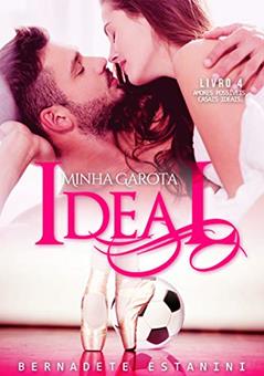 Minha Garota Ideal (Amores possíveis, casais ideais Livro 4), do autor Bernadete Estanini