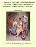 Ler Ley, Porque v. Magestade Ha Por Bem Restituir Aos Indios Do Gráo Parß, E Maranháo a Liberdade Das Suas Pessoas, E Bens Etc., do autor Anonymous Ler Ley, Porque v. Magestade Ha Por Bem Restituir Aos Indios Do Gráo Parß, E Maranháo a Liberdade Das Suas Pessoas, E Bens Etc., do autor Anonymous