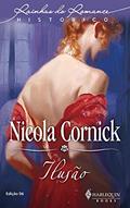 Ler Ilusão (Harlequin Rainhas do Romance Histórico Livro 6), do autor Nicola Cornick