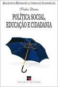 Ler Política social, educação e cidadania, do autor Pedro Demo Ler Política social, educação e cidadania, do autor Pedro Demo