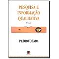 Ler Pesquisa e Informação Qualitativa, do autor Pedro Demo