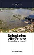 Ler Refugiados climáticos: O que tenho a ver com isso?, do autor Valquíria Carnaúba