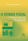 Ler O Estado fiscal e a recuperação de débitos fiscais de baixo valor da União por transação fiscal, do autor Aline Soares Lucena Carnaúba