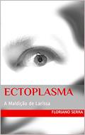 Ler Ectoplasma: A Maldição de Larissa, do autor Dragaud S.