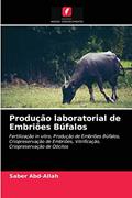 Ler Produção laboratorial de Embriões Búfalos: Fertilização in vitro, Produção de Embriões Búfalos, Criopreservação de Embriões, Vitrificação, Criopreservação de Oócitos, do autor Saber Abd-Allah