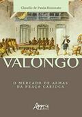 Ler Valongo: o mercado de almas da praça carioca, do autor Cláudio de Paula Honorato
