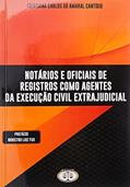 Ler Notários e Oficiais de Registros Como Agentes da Execução Civil Extrajudicial, do autor Cristiana Carlos Do Amaral Cantídio