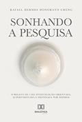 Ler Sonhando a Pesquisa: o relato de uma investigação orientada, supervisionada e destinada por sonhos, do autor Rafael Hermes Honorato Cheng Ler Sonhando a Pesquisa: o relato de uma investigação orientada, supervisionada e destinada por sonhos, do autor Rafael Hermes Honorato Cheng