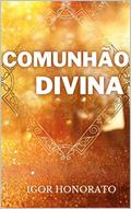 Ler Comunhão Divina, do autor IGOR HONORATO