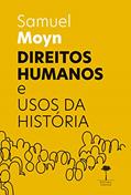 Ler Direitos Humanos e Usos da História, do autor Samuel Moyn