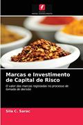 Ler Marcas e Investimento de Capital de Risco: O valor das marcas registadas no processo de tomada de decisão, do autor Sila C. Sarac