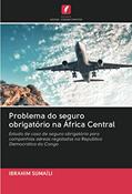 Ler Problema do seguro obrigatório na África Central: Estudo de caso de seguro obrigatório para companhias aéreas registadas na República Democrática do Congo, do autor Ibrahim Sumaïli Ler Problema do seguro obrigatório na África Central: Estudo de caso de seguro obrigatório para companhias aéreas registadas na República Democrática do Congo, do autor Ibrahim Sumaïli