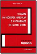 Ler O Regime da Sociedade Irregular e a Integridade do Capital Social, do autor Manuel Antonio Pita