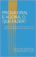Ler PROVA ORAL - E AGORA, O QUE FAZER?: Manual rápido e preciso para um bom desempenho em testes orais, do autor EDILSON SANTANA GONÇALVES FILHO Ler PROVA ORAL - E AGORA, O QUE FAZER?: Manual rápido e preciso para um bom desempenho em testes orais, do autor EDILSON SANTANA GONÇALVES FILHO