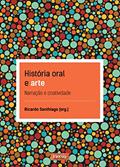 Ler História oral e arte: Narração e criatividade, do autor Ricardo Santhiago