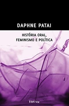 História oral, feminismo e política, do autor Daphne Patai